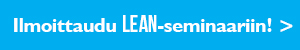 Ilmoittaudu-LEAN-seminaariin Ilmoittaudu-LEAN-seminaariin